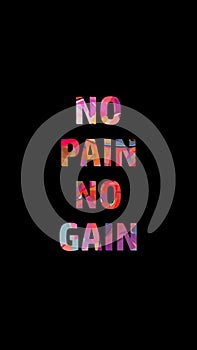 NO PAIN NO GAIN