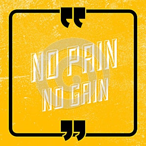 No pain no gain - fitness gym quote, gym motivational quote
