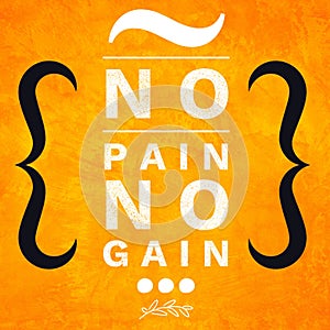 No Pain No Gain gym quotes, gym motivational quote over dark yellow orange rustic grunge background