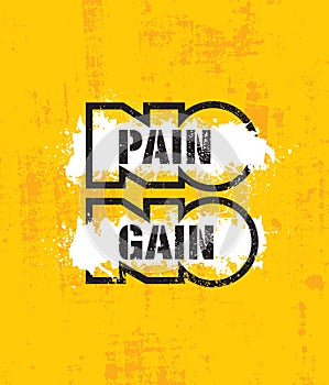 No Pain No Gain.Inspiring Workout and Fitness Gym Motivation Quote Illustration. Creative Strong Vector Typography