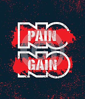 No Pain No Gain.Inspiring Workout and Fitness Gym Motivation Quote Illustration. Creative Strong Vector Typography