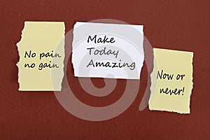 No pain no gain. Make Today Amazing. Now or never! Note pin on the bulletin board.