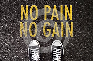 No pain, no gain. Never give up!