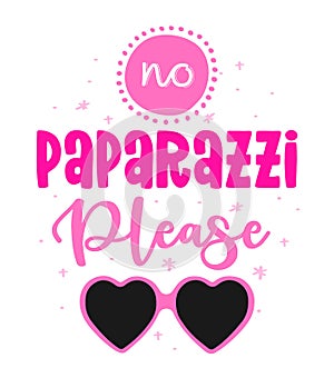 No paparazzi Please - Vector slogan with heart shaped sunglasses on white background.