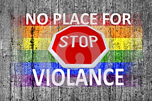 No place for violance and STOP sign and LGBT flag painted on background