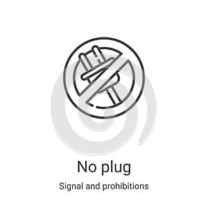 no plug icon vector from signal and prohibitions collection. Thin line no plug outline icon vector illustration. Linear symbol for