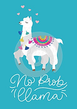 No prob-llama inspirational lettering inscription with hand drawn llama, tassels and hearts. Cute vector alpaca illustration for