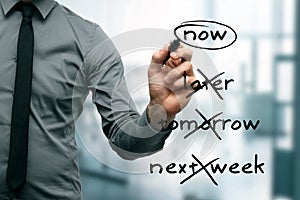 No procrastination - do it now