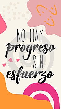 No progress without effort - in Spanish. Lettering. Ink illustration. Modern brush calligraphy. Social media story post template. photo