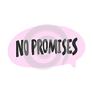 No promises. Sticker for social media content. Vector hand drawn illustration design.