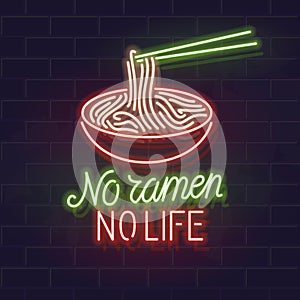 No ramen no life neon typography with bowl icon. Vector isolated lettering and icon on brick wall background. Poster