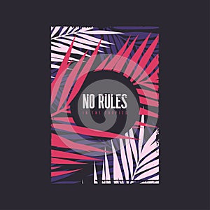 No rules in the tropics graphic summer t-shirt design. Vector illustration