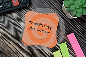 No Substitute For Safety write on sticky notes isolated on Wooden Table