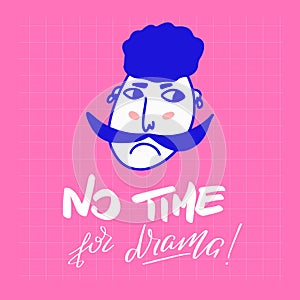No time for drama - Hand drawn typography poster