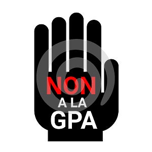 No to surrogacy sign called GPA, gestation pour autrui in french language