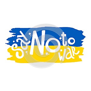 No to war. Concept of Ukrainian and Russian military crisis, conflict between Ukraine and Russia. Aggression and