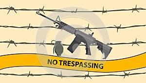 No trespassing restricted area with riffle gun bomb grenade and barbed wire