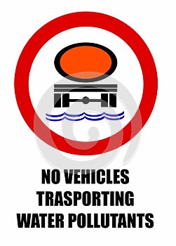 No vehicles carrying goods dangerous to contaminate water, road  sign. photo