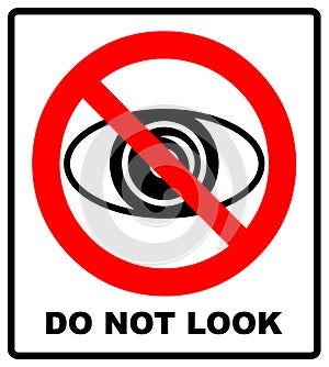 No watching sign. Do not look at, do not observe, prohibition sign, illustration.