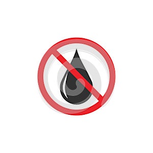 No Water drop sign icon. Ban sign. Red prohibition sign. Stop symbol. Stock Vector illustration isolated on white background