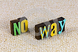 No way never denial negative problem rejection shock anger warning