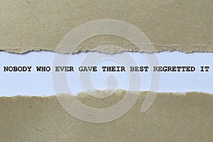 nobody who ever gave their best regretted it on white paper
