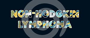 Non-Hodgkin Lymphoma Concept Word Art Illustration photo