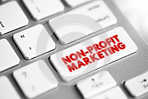 Non-profit Marketing - adapting business marketing concepts and strategies to promote the interests of a nonprofit organization,
