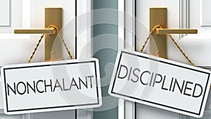 Nonchalant and disciplined as a choice - pictured as words Nonchalant, disciplined on doors to show that Nonchalant and