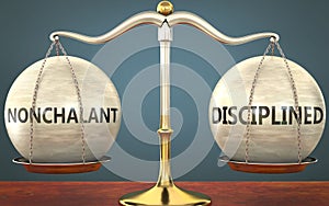 Nonchalant and disciplined staying in balance - pictured as a metal scale with weights and labels nonchalant and disciplined to