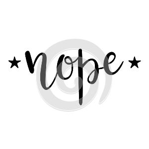 `Nope` hand drawn vector lettering. Rude calligraphic quote.