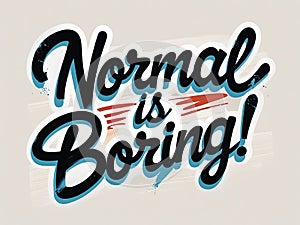 Normal Is Boring A Bold Statement Of Nonconformity photo