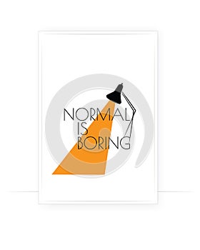 Normal is boring, vector. Motivational, inspirational, positive quotes, affirmation. Scandinavian minimalist poster design