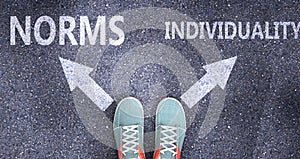 Norms and individuality as different choices in life - pictured as words Norms, individuality on a road to symbolize making