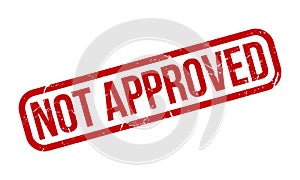 Not Approved Rubber Stamp. Red Not Approved Rubber Grunge Stamp Seal Vector Illustration