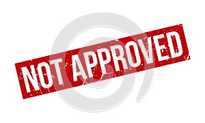 Not Approved Rubber Stamp. Red Not Approved Rubber Grunge Stamp Seal Vector Illustration