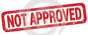 NOT APPROVED text written on red rectangle stamp