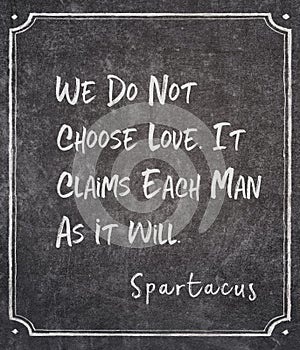 Not choose love Spartacus quote