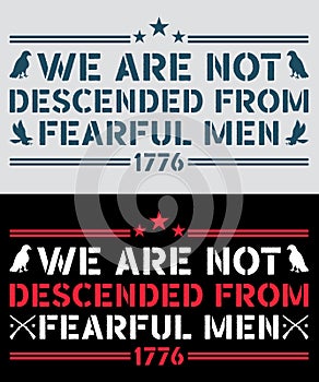 We Are Not Descended from Fearful Men, USA Flag T-Shirt Vector, Patriotic Shirt, 1776 shirt