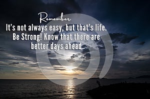 It is not always easy, but that is life quotes with sunset at a Beach background. Motivational quote.