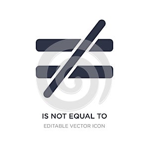 is not equal to icon on white background. Simple element illustration from Signs concept