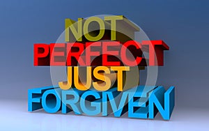 not perfect just forgiven on blue