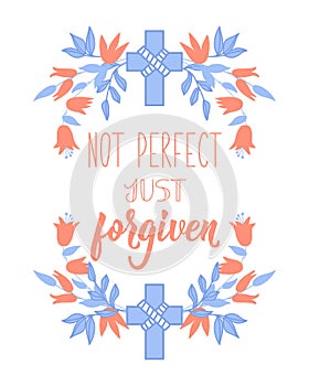 Not perfect just forgiven. Lettering. calligraphy vector. Ink illustration. Bible card