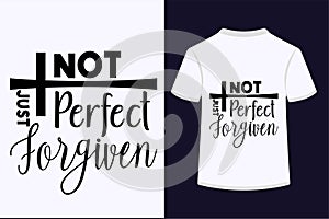 Not Perfect Just Forgiven T-shirt Design