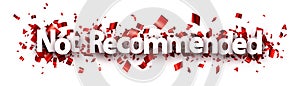 Not recommended sign over red cut out foil ribbon confetti background