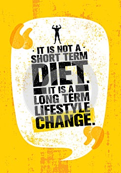 It Is Not Short Time Diet. It Is A Long Term Lifestyle Change. Nutrition Motivation Quote