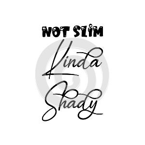 not slim kind shady black letters quote