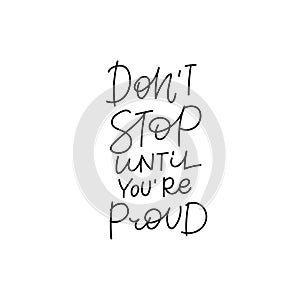 Not stop until proud calligraphy quote lettering