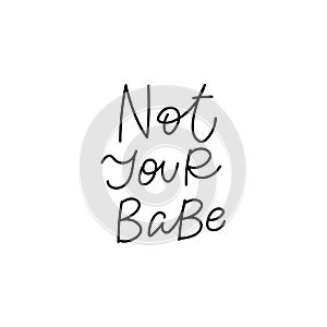 Not your babe calligraphy quote lettering