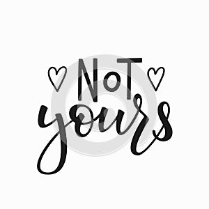 Not yours t-shirt quote lettering. photo